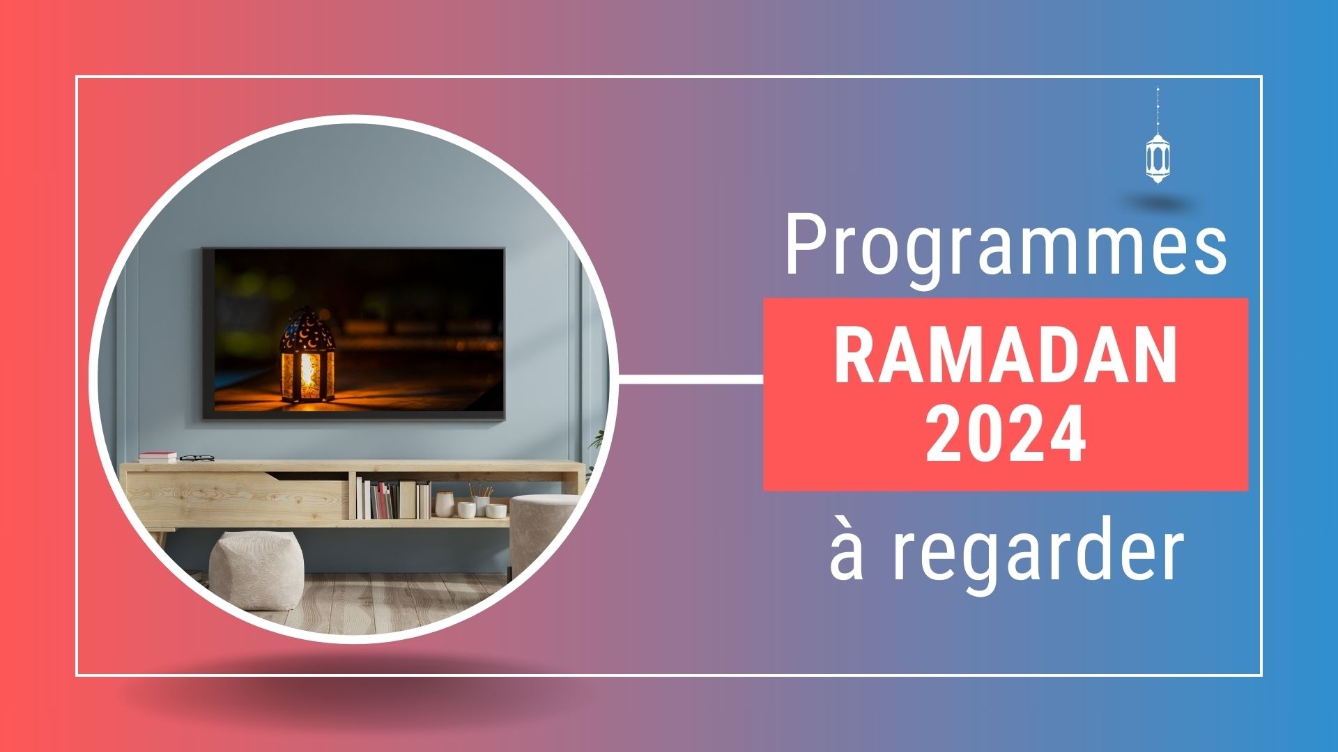 Ramadan 2024 : les programmes TV à ne pas manquer