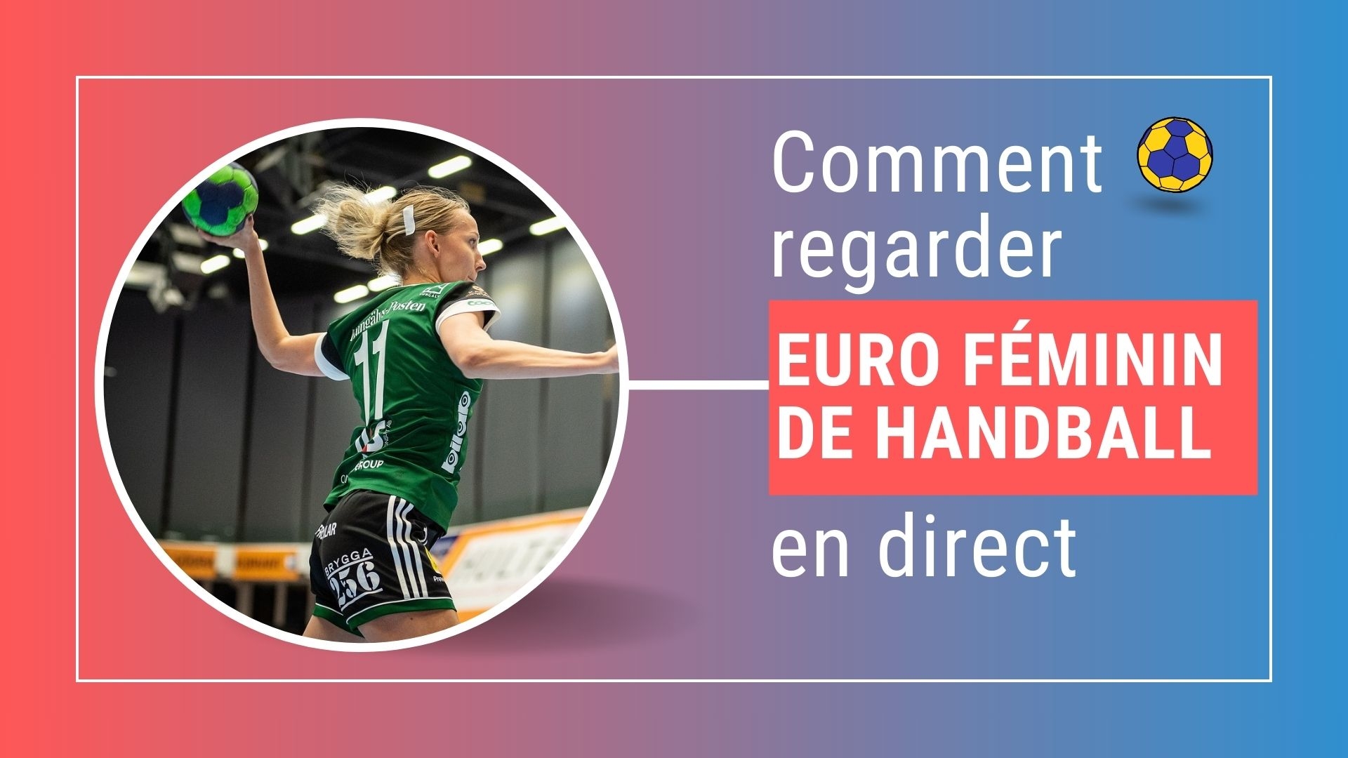 Comment regarder l’Euro féminin 2024 de handball ?