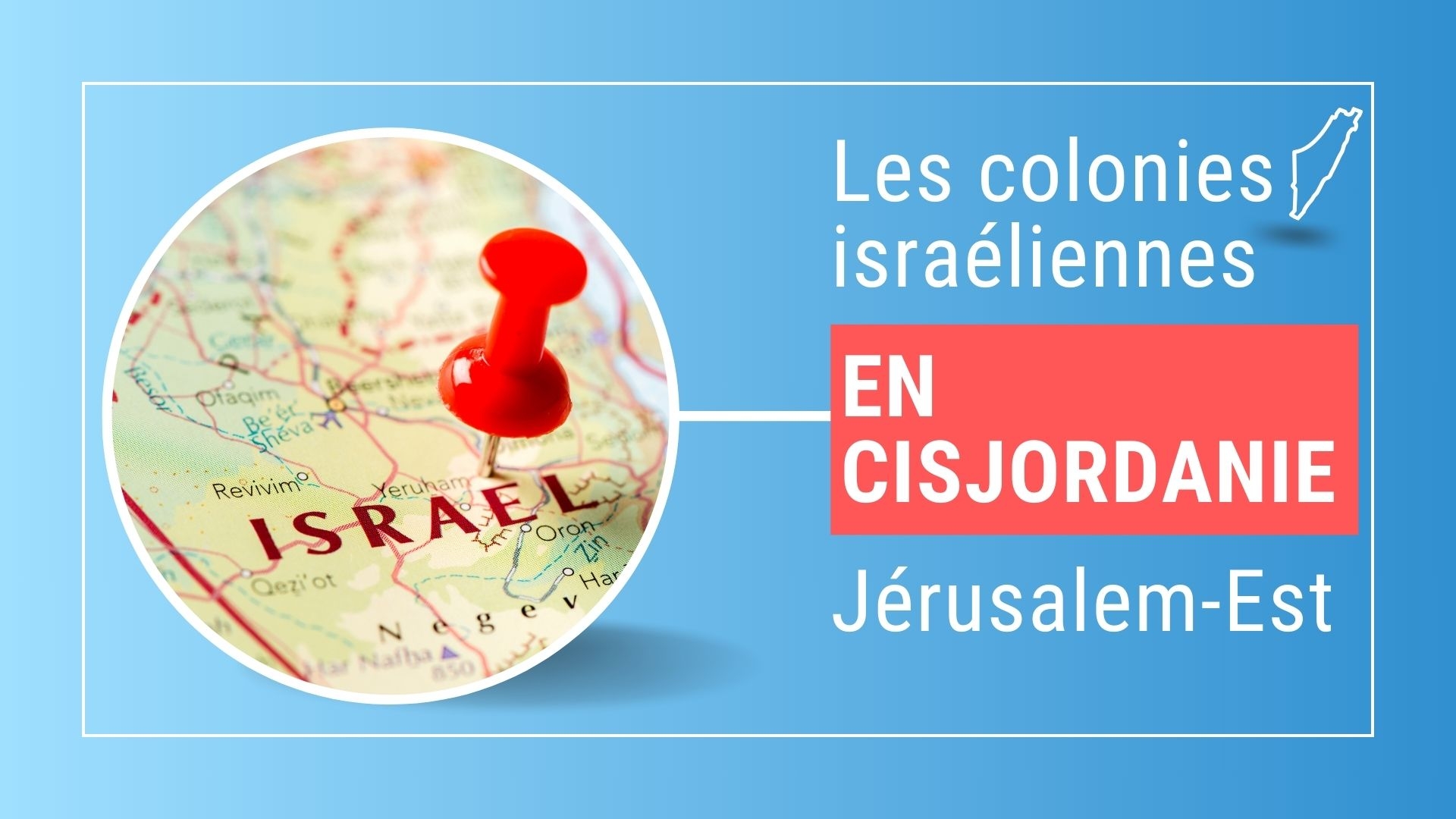 Les colonies israéliennes en Cisjordanie et Jérusalem-Est